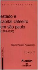 Estado e capital cafeeiro em São Paulo, 1889-1930: Renato Monseff Perissinotto.