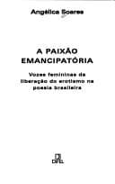 A paixão emancipatória: vozes femininas da liberação do erotismo na poesia brasileira