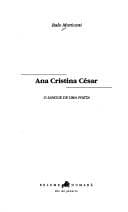 Ana Cristina César: o sangue de uma poeta