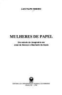 Mulheres de papel: um estudo do imaginário em José de Alencar e Machado de Assis