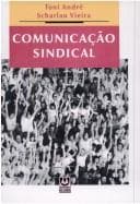 Comunicação sindical: proposta de uma política para as entidades