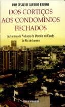 Dos cortiços aos condomínios fechados: as formas de produção da moradia na cidade do Rio de Janeiroo