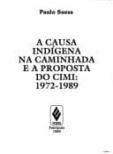 A causa indígena na caminhada e a proposta do CIMI, 1972-1989
