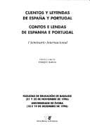 Cuentos y leyendas de España y Portugal =: Contos e lendas de Espanha e Portugal : I Seminario Internacional, Facultad de Educación de Badajoz, 21 y 22 de noviembre de 1996 [y] Universidade de Evora, 18 e 19 de dezembroe de 1996