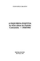 A esquerda positiva: as duas almas do Partido Comunista, 1920-1964