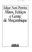 Mitos, feitiços e gente de Moçambique