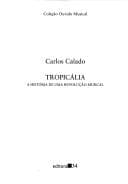 Tropicália: a história de uma revolução musical