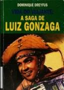 Vida do viajante: a saga de Luiz Gonzaga