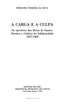 A carga e a culpa: os operários das docas de Santos : direitos e cultura de solidariedade, 1937-1968