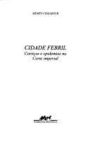 Cidade febril: cortiços e epidemias na corte imperial