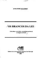 Os brancos da lei: liberalismo, escravidão e mentalidade patriarcal no Império do Brasil