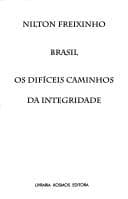 Brasil, os difíceis caminhos da integridade: um estudo fundamentado na história, avaliando o esforço, de mais de quinhentos anos, para promover e manter a integridade territorial e a unidade político-institucional do único país-continente, latino, da civilização ocidental