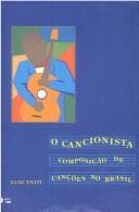 O cancionista: composição de canções no Brasil