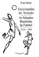 Enciclopédia da seleção: as seleções brasileiras de futebol, 1914-1994