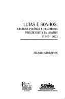 Lutas e sonhos: cultura política e hegemonia progressista em Santos, 1945-1962