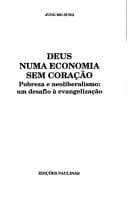 Deus numa economia sem coração: pobreza e neoliberalismo : um desafio à evangelização
