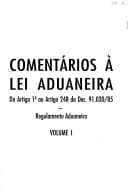 Comentários à Lei aduaneira: do artigo 1o. ao artigo 248 do Dec. 91.030/85