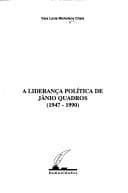 A liderança política de Jânio Quadros, 1947-1990