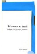 Diaconato no Brasil: teología e orientações pastorais.