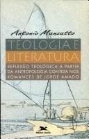 Teologia e literatura: reflexão teológica a partir da antropologia contida nos romances de Jorge Amado