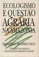 Ecologismo e questão agrária na Amazônia