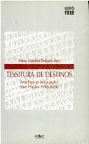 Tessitura de destinos: mulher e educação, São Paulo, 1910/20/30