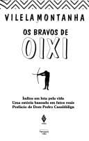 Os bravos de Oixi: índios em luta pela vida