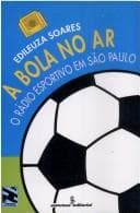 A bola no ar: o rádio esportivo em São Paulo