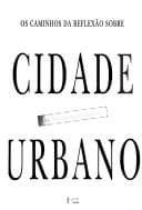 Os Caminhos da reflexão sobre a cidade e o urbano