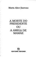 A morte do presidente, ou, A amiga de mamãe