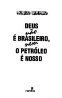 Deus não é brasileiro, nem o petróleo é nosso