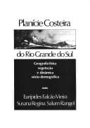 Planície costeira do Rio Grande do Sul: geografia física, vegetação e dinâmica sócio-demográfica