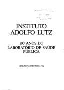 Instituto Adolfo Lutz: 100 anos do laboratório de saúde pública