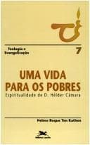 Uma vida para os pobres: espiritualidade de Dom Hélder Câmara
