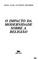 O Impacto da modernidade sobre a religião