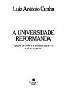 A universidade reformanda: o golpe de 1964 e a modernização do ensino superior