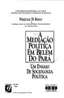A mediação política em Belém do Pará: um ensaio de sociologia política