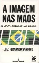 A imagem nas mãos: o vídeo popular no Brasil