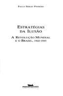 Estratégias da ilusão: a revolução mundial e o Brasil, 1922-1935