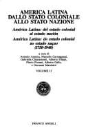 America Latina--dallo stato coloniale allo stato nazione, 1750-1940 =: América Latina--del estado colonial al estado nación, 1750-1940