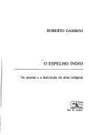 O espelho índio: os jesuítas e a destruição da alma indígena