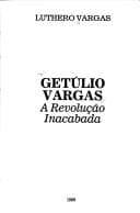 Getúlio Vargas: a revolução inacabada
