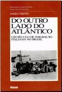 Do outro lado do Atlântico: um século de imigração italiana no Brasil