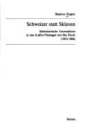 Schweizer statt Sklaven: schweizerische Auswanderer in den Kaffee-Plantagen von São Paulo (1852-1866)