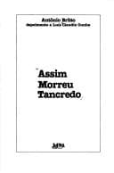 Assim morreu Tancredo: depoimento a Luís Cláudio Cunha