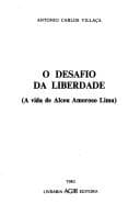 O desafio da liberdade: (a vida de Alceu Amoroso Lima).