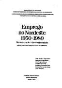 Emprego no Nordeste, 1950-1980: modernização e heterogeneidade : um estudo para uma política de emprego