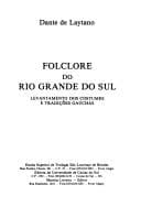 Folclore do Rio Grande do Sul: levantamento dos costumes e tradições gaúchas
