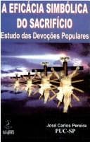 A eficácia simbólica do sacrifício: estudos das devoções populares