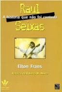 Raul Seixas: a história que não foi contada